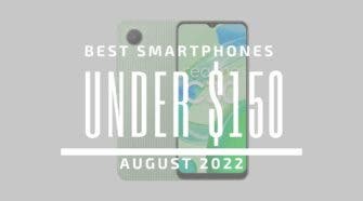 Best Smartphones for Under $150 – August 2022