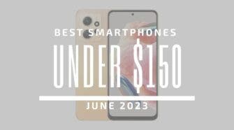 Best Smartphones for Under $150 – June 2023